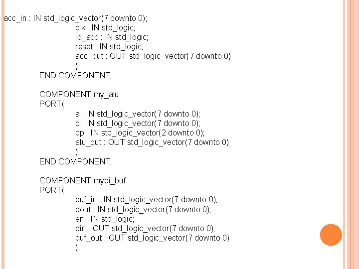 acc_in : IN std_logic_vector(7 downto 0); clk : IN std_logic; ld_acc : IN std_logic;