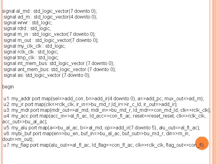 signal al_md : std_logic_vector(7 downto 0); signal ad_m : std_logic_vector(4 downto 0); signal wrwr