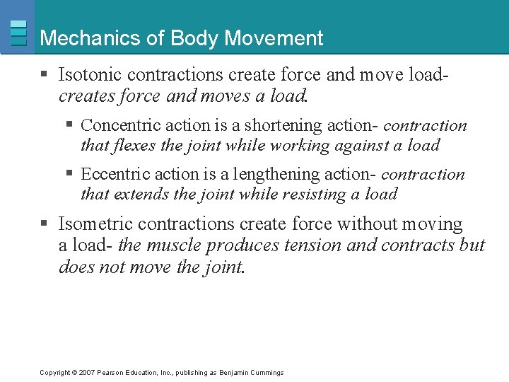 Mechanics of Body Movement § Isotonic contractions create force and move loadcreates force and