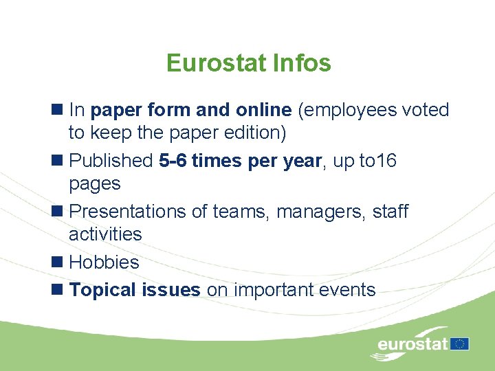 Eurostat Infos n In paper form and online (employees voted to keep the paper
