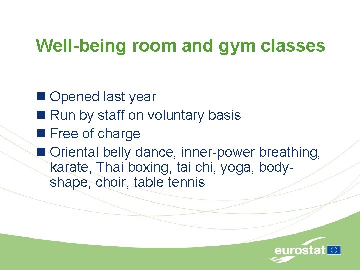 Well-being room and gym classes n Opened last year n Run by staff on