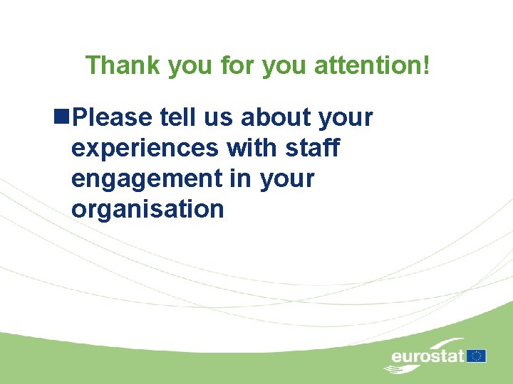 Thank you for you attention! n. Please tell us about your experiences with staff