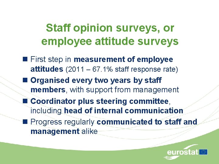 Staff opinion surveys, or employee attitude surveys n First step in measurement of employee
