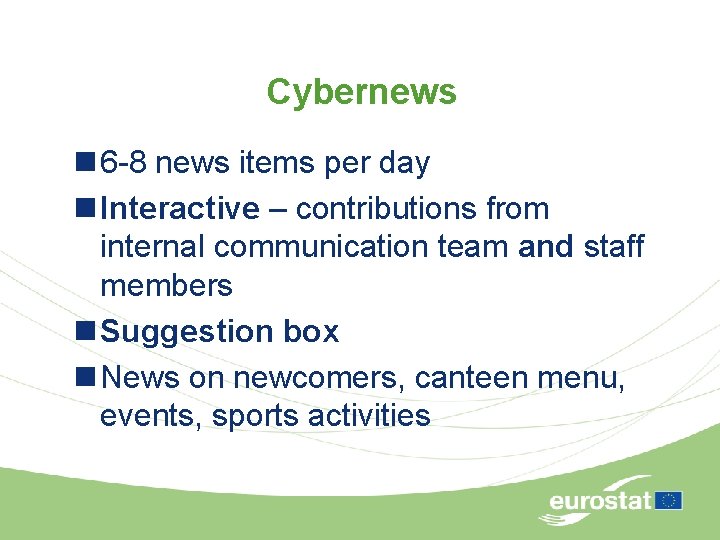 Cybernews n 6 -8 news items per day n Interactive – contributions from internal