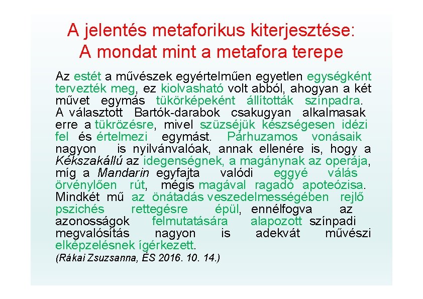 A jelentés metaforikus kiterjesztése: A mondat mint a metafora terepe Az estét a művészek