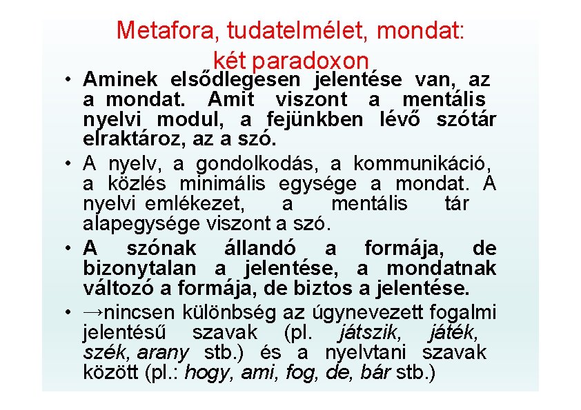 Metafora, tudatelmélet, mondat: két paradoxon • Aminek elsődlegesen jelentése van, az a mondat. Amit