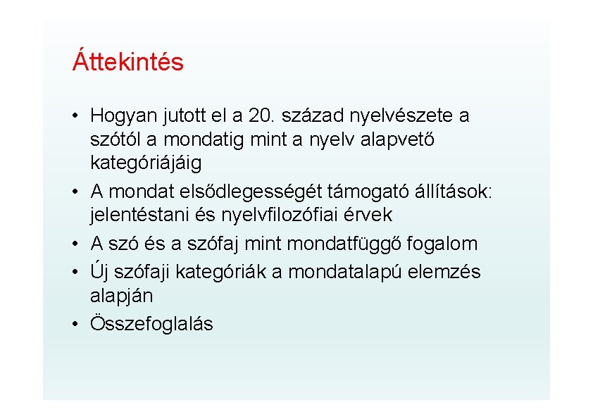 Áttekintés • Hogyan jutott el a 20. század nyelvészete a szótól a mondatig mint