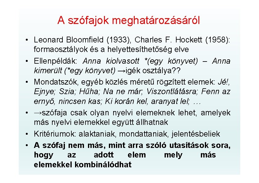 A szófajok meghatározásáról • Leonard Bloomfield (1933), Charles F. Hockett (1958): formaosztályok és a