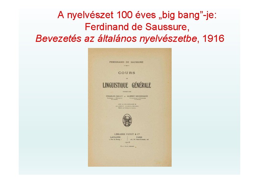 A nyelvészet 100 éves „big bang”-je: Ferdinand de Saussure, Bevezetés az általános nyelvészetbe, 1916