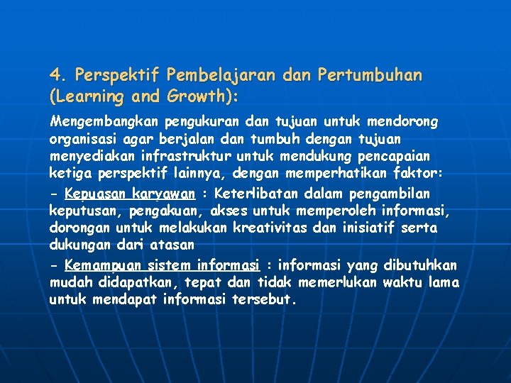 4. Perspektif Pembelajaran dan Pertumbuhan (Learning and Growth): Mengembangkan pengukuran dan tujuan untuk mendorong