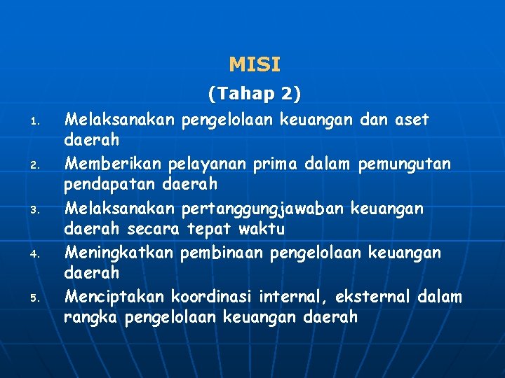 MISI 1. 2. 3. 4. 5. (Tahap 2) Melaksanakan pengelolaan keuangan dan aset daerah