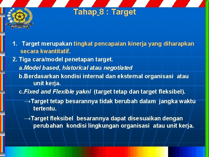 Tahap 8 : Target 1. Target merupakan tingkat pencapaian kinerja yang diharapkan secara kwantitatif.