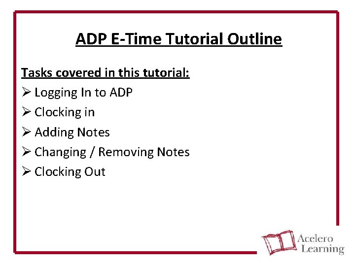 ADP E-Time Tutorial Outline Tasks covered in this tutorial: Ø Logging In to ADP