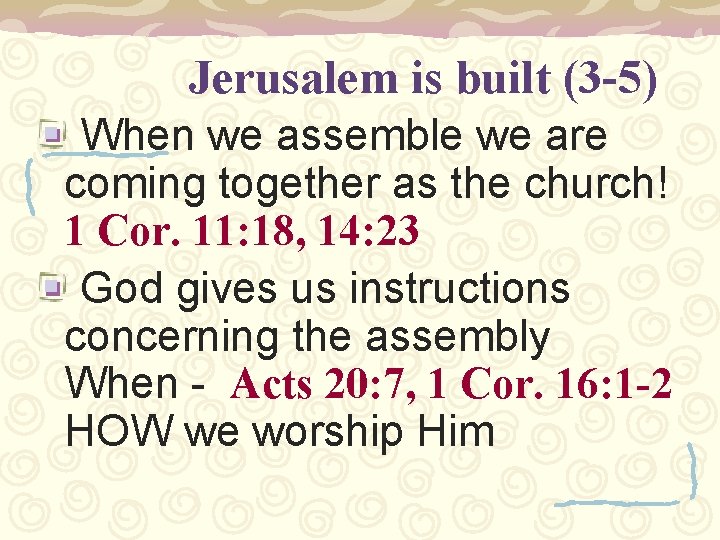 Jerusalem is built (3 -5) When we assemble we are coming together as the