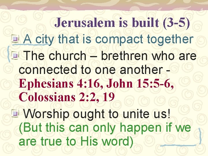 Jerusalem is built (3 -5) A city that is compact together The church –