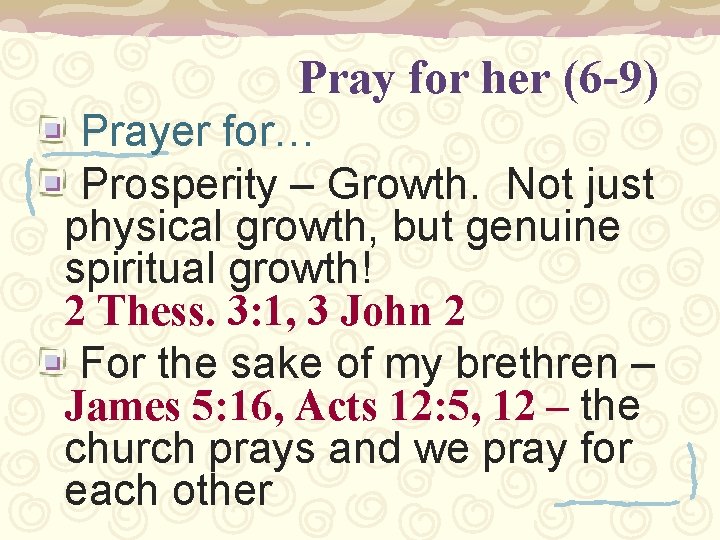 Pray for her (6 -9) Prayer for… Prosperity – Growth. Not just physical growth,