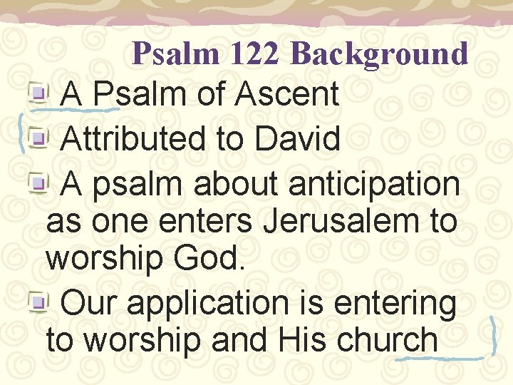 Psalm 122 Background A Psalm of Ascent Attributed to David A psalm about anticipation