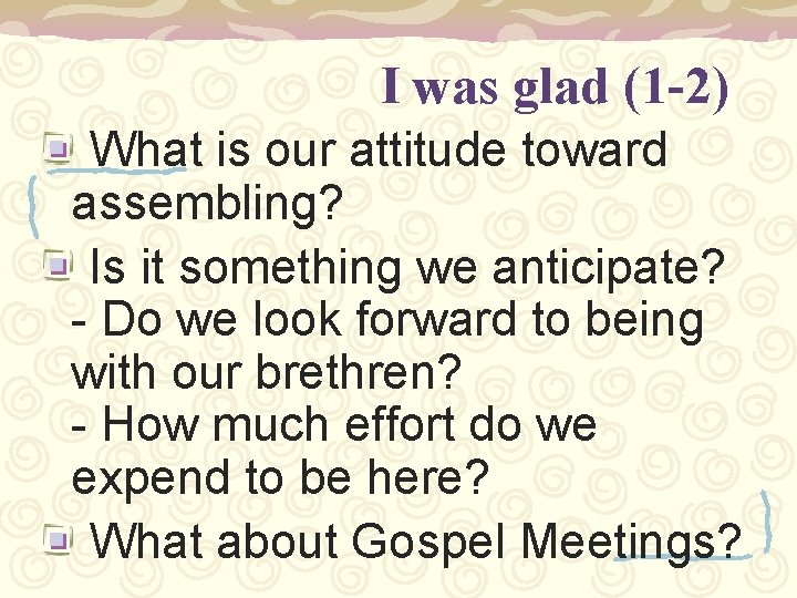 I was glad (1 -2) What is our attitude toward assembling? Is it something