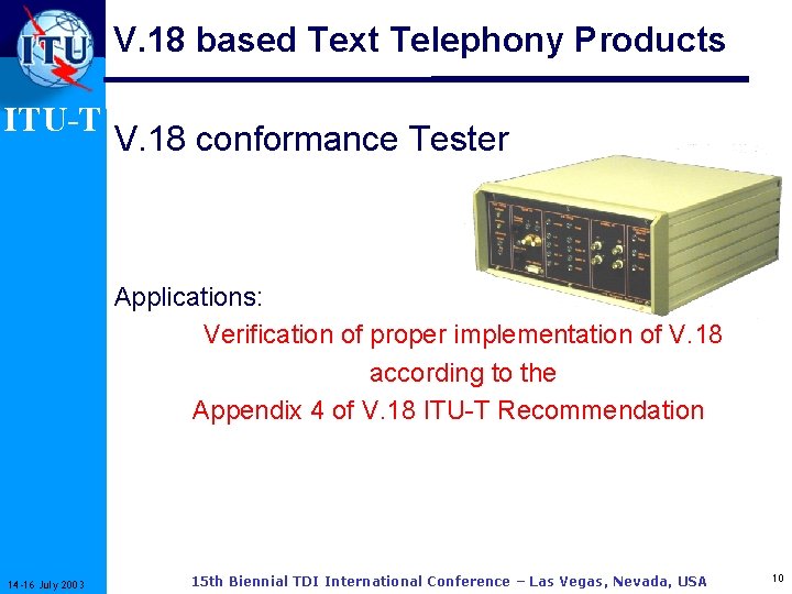 V. 18 based Text Telephony Products ITU-T V. 18 conformance Tester Applications: Verification of