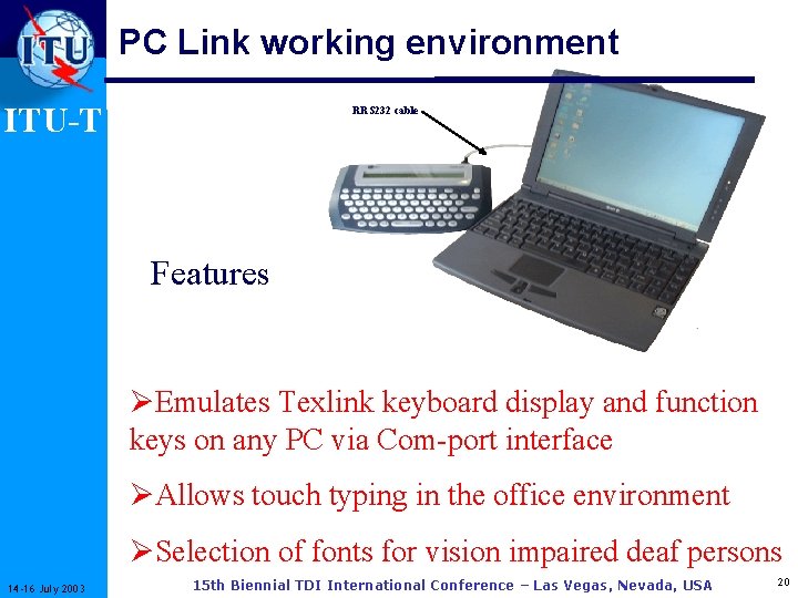 PC Link working environment ITU-T RRS 232 cable Features ØEmulates Texlink keyboard display and