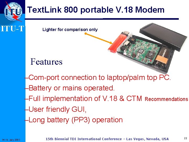 Text. Link 800 portable V. 18 Modem ITU-T Lighter for comparison only Features –Com-port