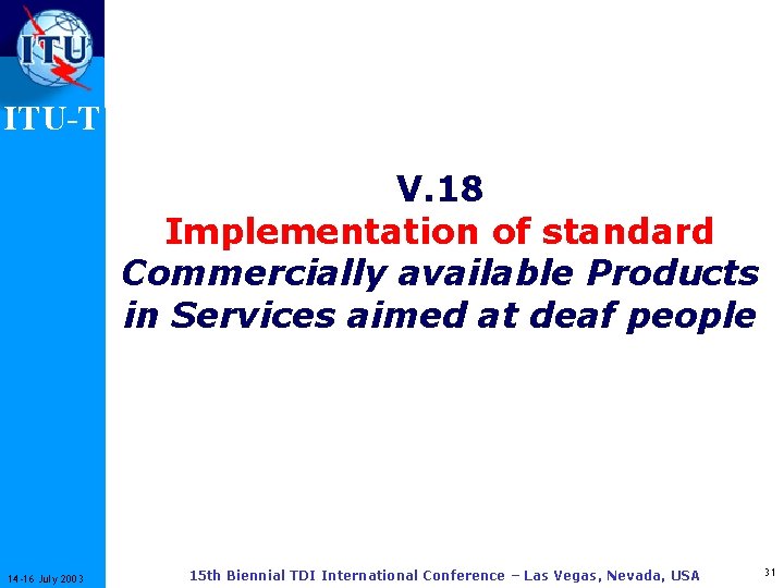 ITU-T V. 18 Implementation of standard Commercially available Products in Services aimed at deaf