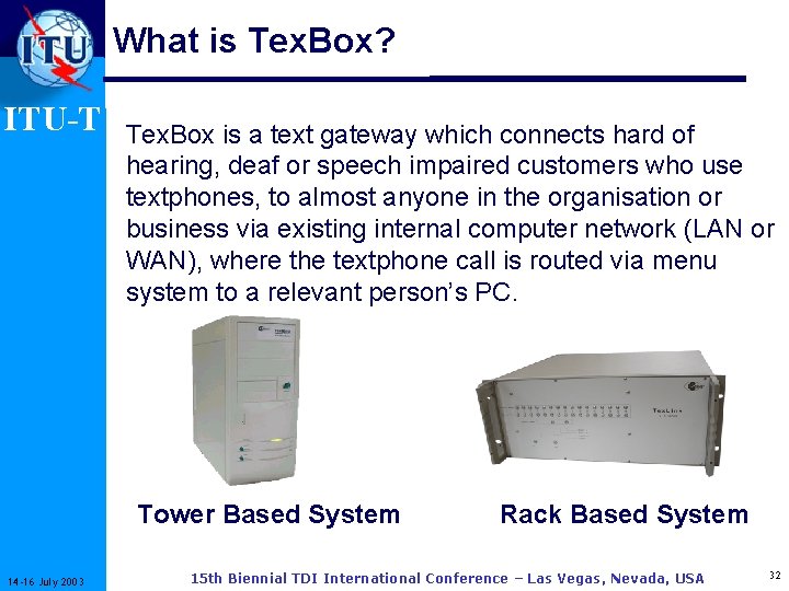 What is Tex. Box? ITU-T Tex. Box is a text gateway which connects hard