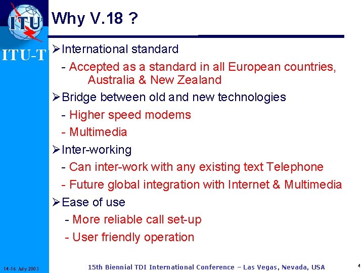 Why V. 18 ? ITU-T ØInternational standard - Accepted as a standard in all