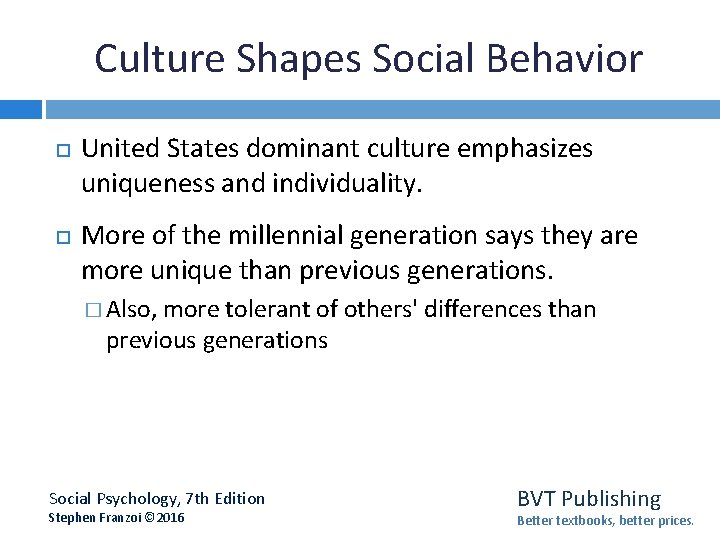 Culture Shapes Social Behavior United States dominant culture emphasizes uniqueness and individuality. More of