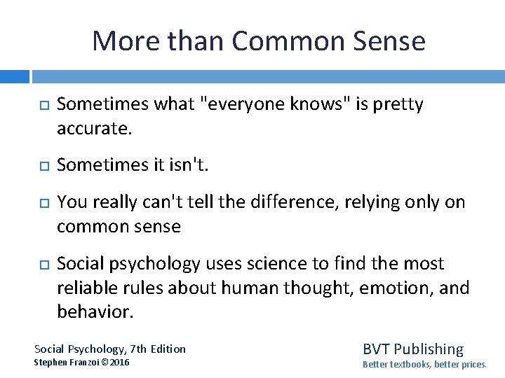 More than Common Sense Sometimes what "everyone knows" is pretty accurate. Sometimes it isn't.