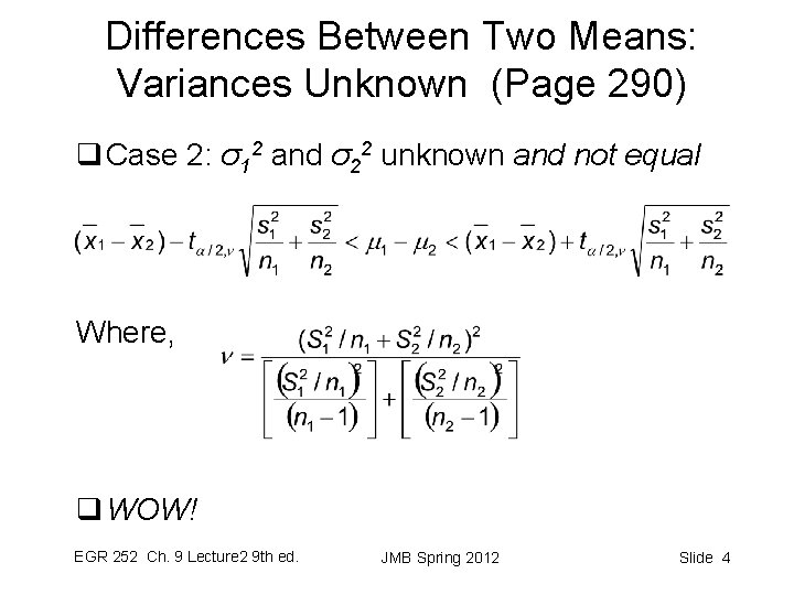 Differences Between Two Means: Variances Unknown (Page 290) q Case 2: σ12 and σ22