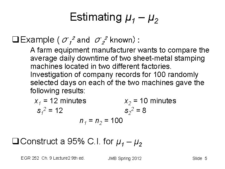 Estimating μ 1 – μ 2 q Example (σ12 and σ22 known) : A