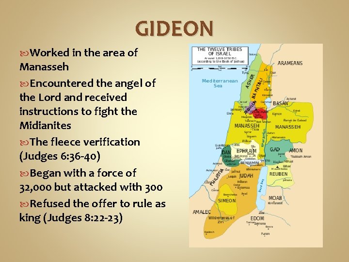 GIDEON Worked in the area of Manasseh Encountered the angel of the Lord and