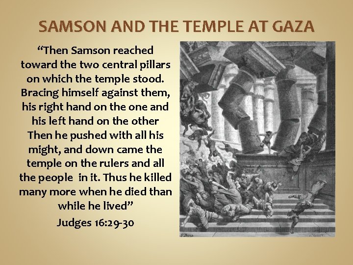 SAMSON AND THE TEMPLE AT GAZA “Then Samson reached toward the two central pillars
