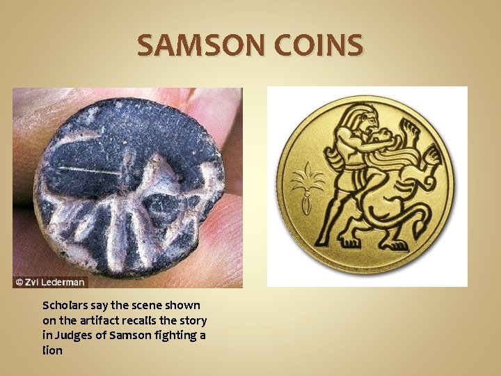 SAMSON COINS Scholars say the scene shown on the artifact recalls the story in