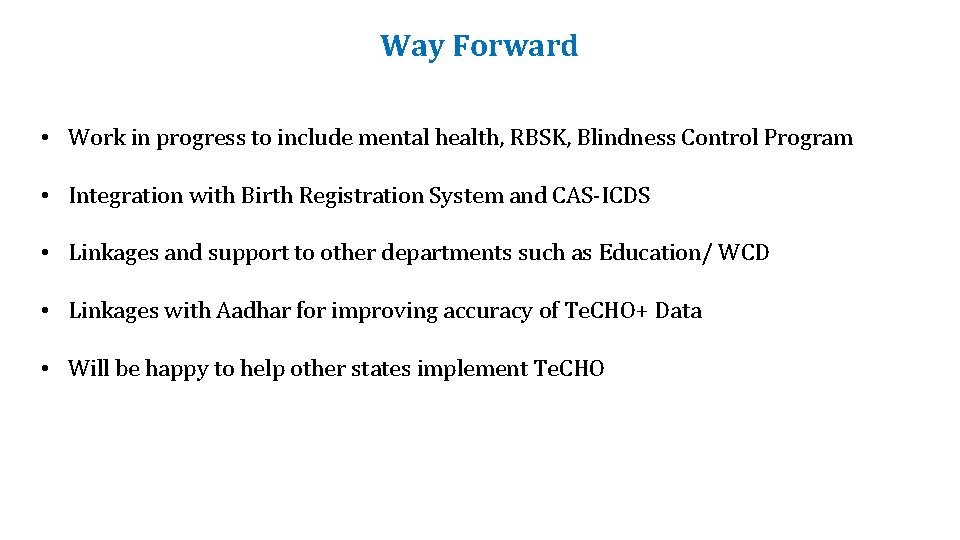 Way Forward • Work in progress to include mental health, RBSK, Blindness Control Program