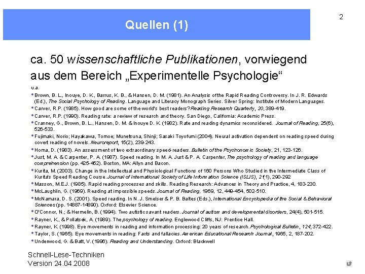 Quellen (1) ca. 50 wissenschaftliche Publikationen, vorwiegend aus dem Bereich „Experimentelle Psychologie“ u. a.