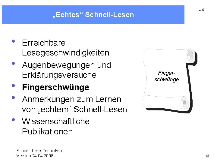 44 „Echtes“ Schnell-Lesen • • • Erreichbare Lesegeschwindigkeiten Augenbewegungen und Erklärungsversuche Fingerschwünge Anmerkungen zum