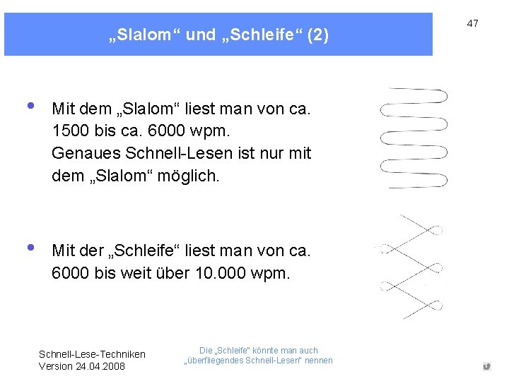 „Slalom“ und „Schleife“ (2) • Mit dem „Slalom“ liest man von ca. 1500 bis