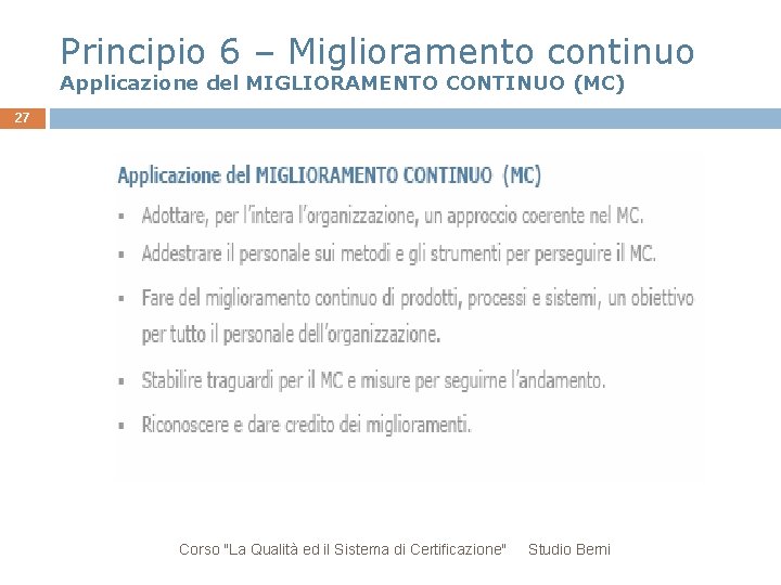 Principio 6 – Miglioramento continuo Applicazione del MIGLIORAMENTO CONTINUO (MC) 27 Corso "La Qualità