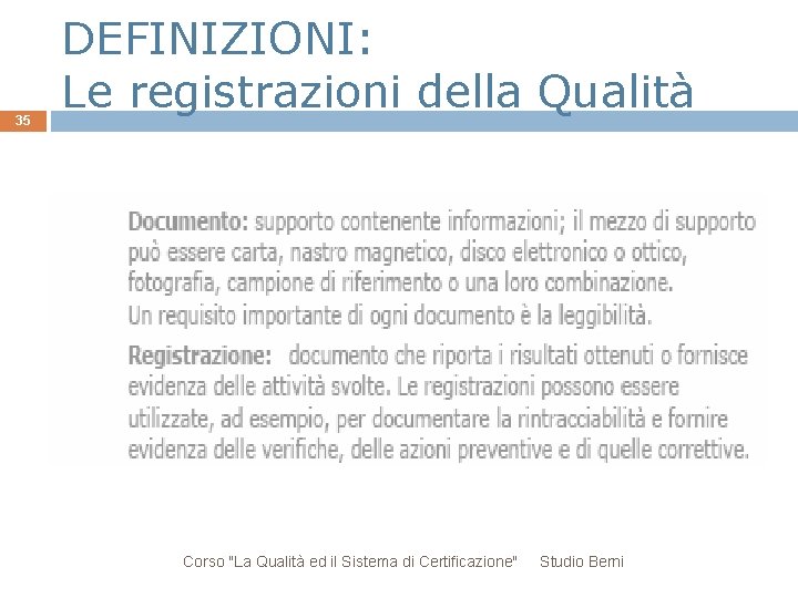 35 DEFINIZIONI: Le registrazioni della Qualità Corso "La Qualità ed il Sistema di Certificazione"