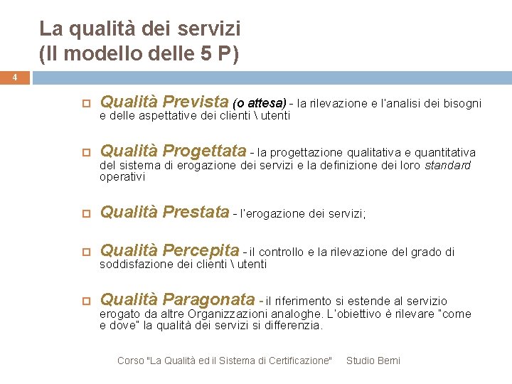 La qualità dei servizi (Il modello delle 5 P) 4 Qualità Prevista (o attesa)