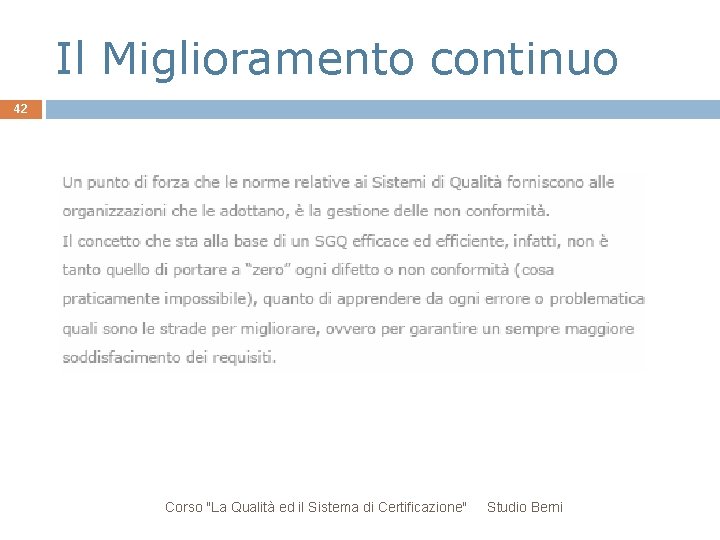 Il Miglioramento continuo 42 Corso "La Qualità ed il Sistema di Certificazione" Studio Berni