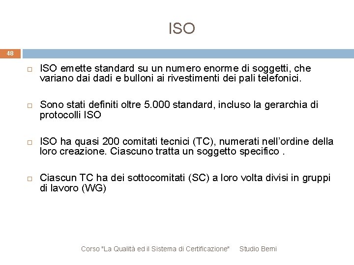 ISO 48 ISO emette standard su un numero enorme di soggetti, che variano dai