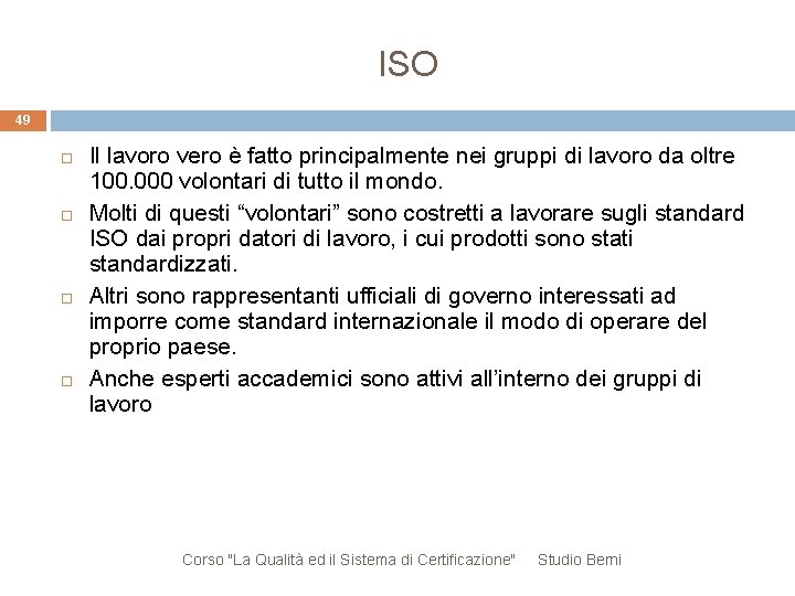 ISO 49 Il lavoro vero è fatto principalmente nei gruppi di lavoro da oltre