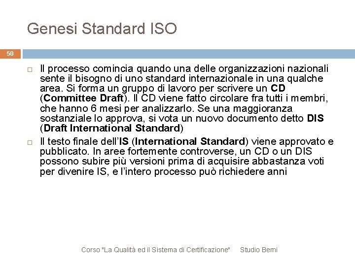 Genesi Standard ISO 50 Il processo comincia quando una delle organizzazioni nazionali sente il