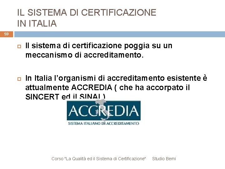 IL SISTEMA DI CERTIFICAZIONE IN ITALIA 59 Il sistema di certificazione poggia su un
