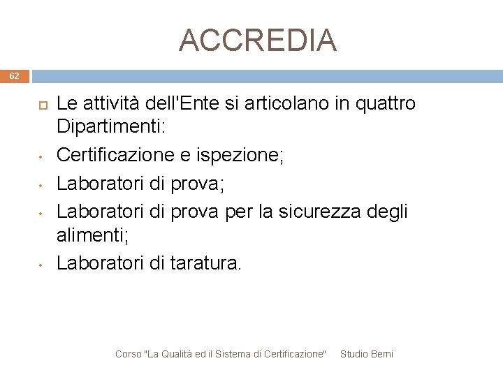 ACCREDIA 62 • • Le attività dell'Ente si articolano in quattro Dipartimenti: Certificazione e