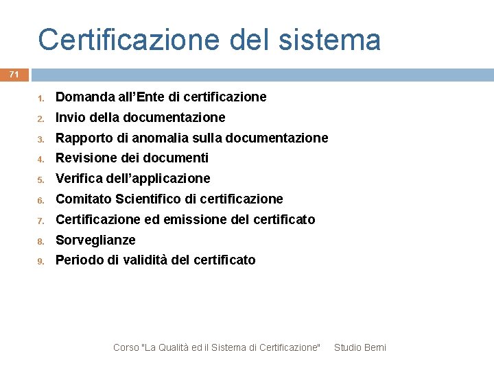 Certificazione del sistema 71 1. Domanda all’Ente di certificazione 2. Invio della documentazione 3.