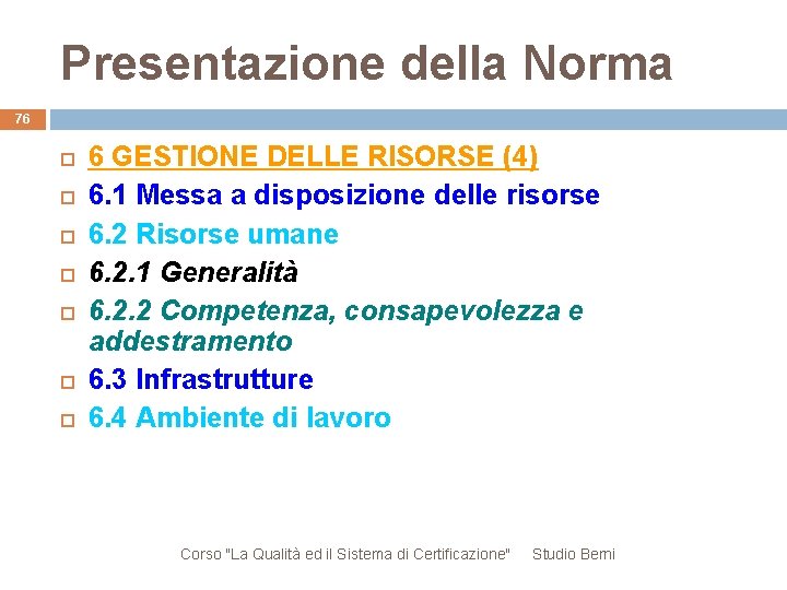 Presentazione della Norma 76 6 GESTIONE DELLE RISORSE (4) 6. 1 Messa a disposizione